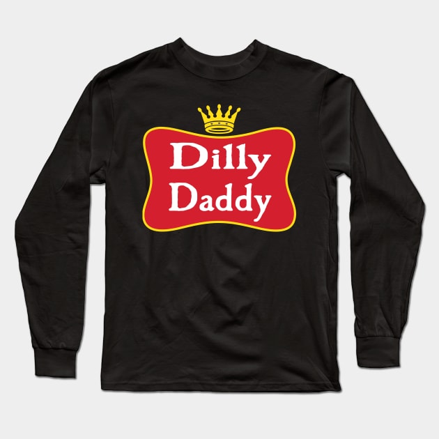 Dilly Daddy Funny Fathers Day Gift For Dad Long Sleeve T-Shirt by kelaessentials